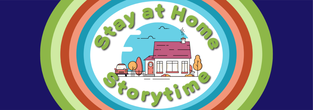 colorful illustration of a house, with text that says Stay at Home Storytime