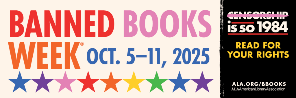 Banned Books Week, October 5-11, 2025. Censorship is so 1984. Read for your rights.