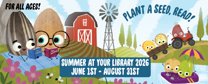 SR 2026 Web Banner Plant a Seed - Read! Summer At Your Library 2026: June 1 through August 31.